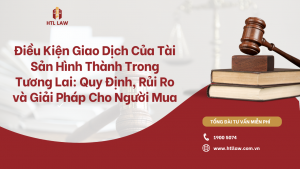 Điều Kiện Giao Dịch Của Tài Sản Hình Thành Trong Tương Lai: Quy Định, Rủi Ro và Giải Pháp Cho Người Mua