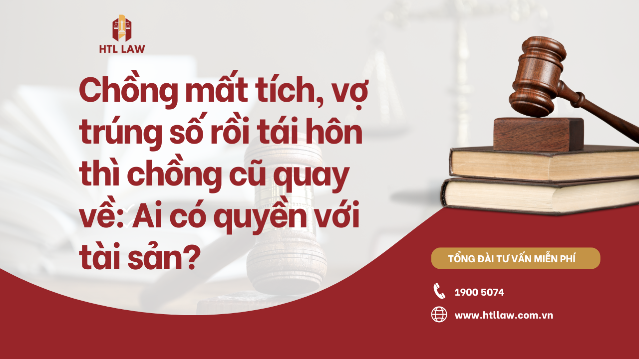 Chia tài sản khi chồng bị tuyên bố chết rồi trở về - Quy định mới nhất năm 2025