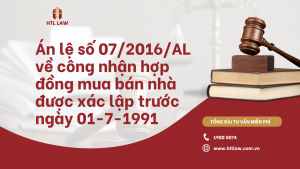 Án lệ số 07/2016/AL về công nhận hợp đồng mua bán nhà được xác lập trước ngày 01-7-1991