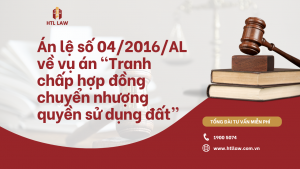 Án lệ số 04/2016/AL về vụ án “Tranh chấp hợp đồng chuyển nhượng quyền sử dụng đất”