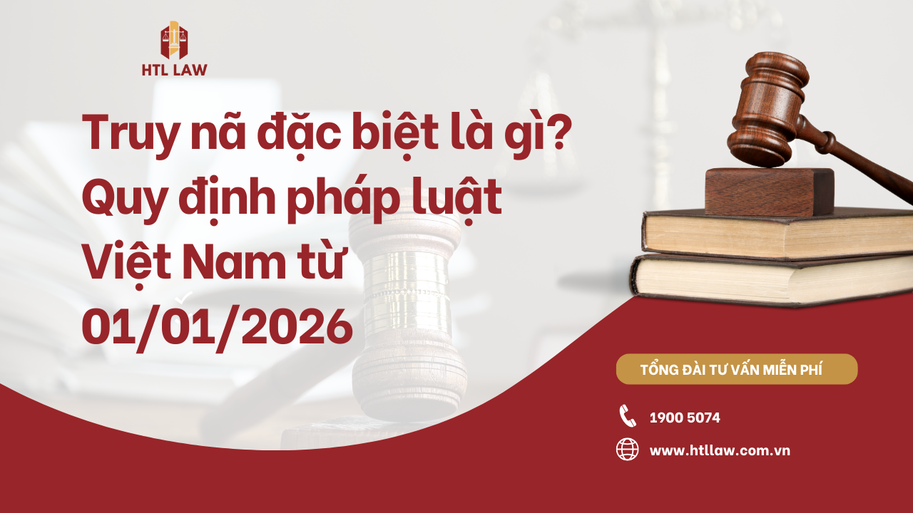 Truy nã đặc biệt là gì? Quy định pháp luật Việt Nam từ 01/01/2026
