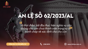 ÁN LỆ SỐ 62/2023/AL Về thời điểm bắt đầu thực hiện nghĩa vụ cấp dưỡng cho con chưa thành niên trong vụ án tranh chấp về xác định cha cho con