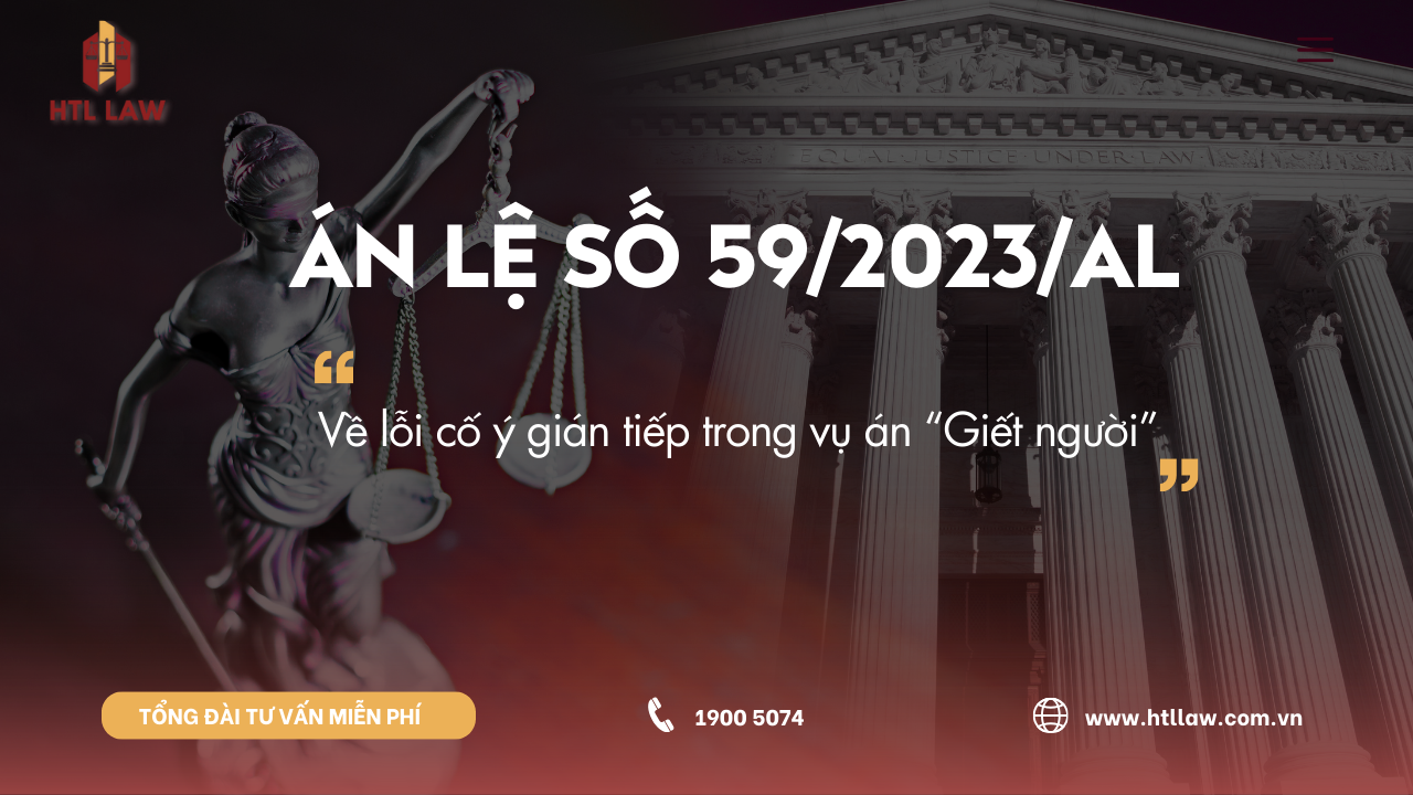 ÁN LỆ SỐ 59/2023/AL Về lỗi cố ý gián tiếp trong vụ án “Giết người”