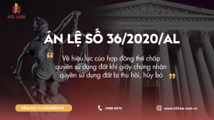 Án lệ số 36/2020/AL về hiệu lực của hợp đồng thế chấp quyền sử dụng đất khi giấy chứng nhận quyền sử dụng đất bị thu hồi, hủy bỏ