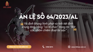 ÁN LỆ SỐ 64/2023/AL Về định khung hình phạt và tình tiết định khung tăng nặng “có tổ chức” trong tội “Bắt cóc nhằm chiếm đoạt tài sản”