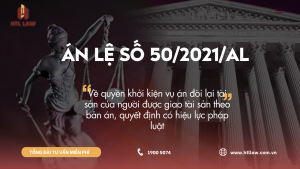 ÁN LỆ SỐ 50/2021/AL Về quyền khởi kiện vụ án đòi lại tài sản của người được giao tài sản theo bản án, quyết định có hiệu lực pháp luật