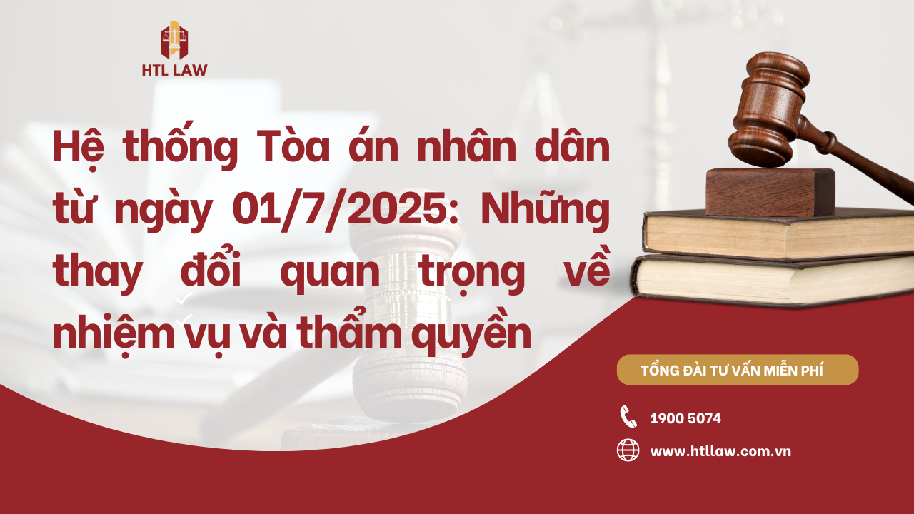 Hệ thống Tòa án nhân dân từ ngày 0172025 Những thay đổi quan trọng về nhiệm vụ và thẩm quyền
