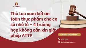 Thủ tục cam kết an toàn thực phẩm cho cơ sở nhỏ lẻ – 4 trường hợp không cần xin giấy phép ATTP