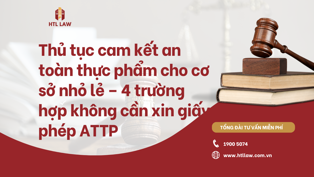 Thủ tục cam kết an toàn thực phẩm cho cơ sở nhỏ lẻ – 4 trường hợp không cần xin giấy phép ATTP