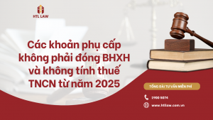Các khoản phụ cấp không phải đóng BHXH và không tính thuế TNCN từ năm 2025