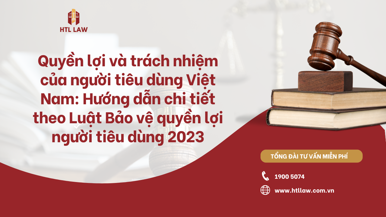 Quyền lợi và trách nhiệm của người tiêu dùng Việt Nam: Hướng dẫn chi tiết theo Luật Bảo vệ quyền lợi người tiêu dùng 2023