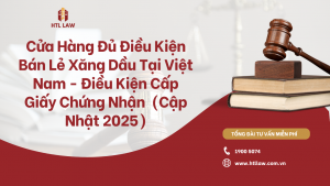 Cửa Hàng Đủ Điều Kiện Bán Lẻ Xăng Dầu Tại Việt Nam - Điều Kiện Cấp Giấy Chứng Nhận (Cập Nhật 2025)