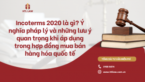 Incoterms 2020 là gì? Ý nghĩa pháp lý và những lưu ý quan trọng khi áp dụng trong hợp đồng mua bán hàng hóa quốc tế