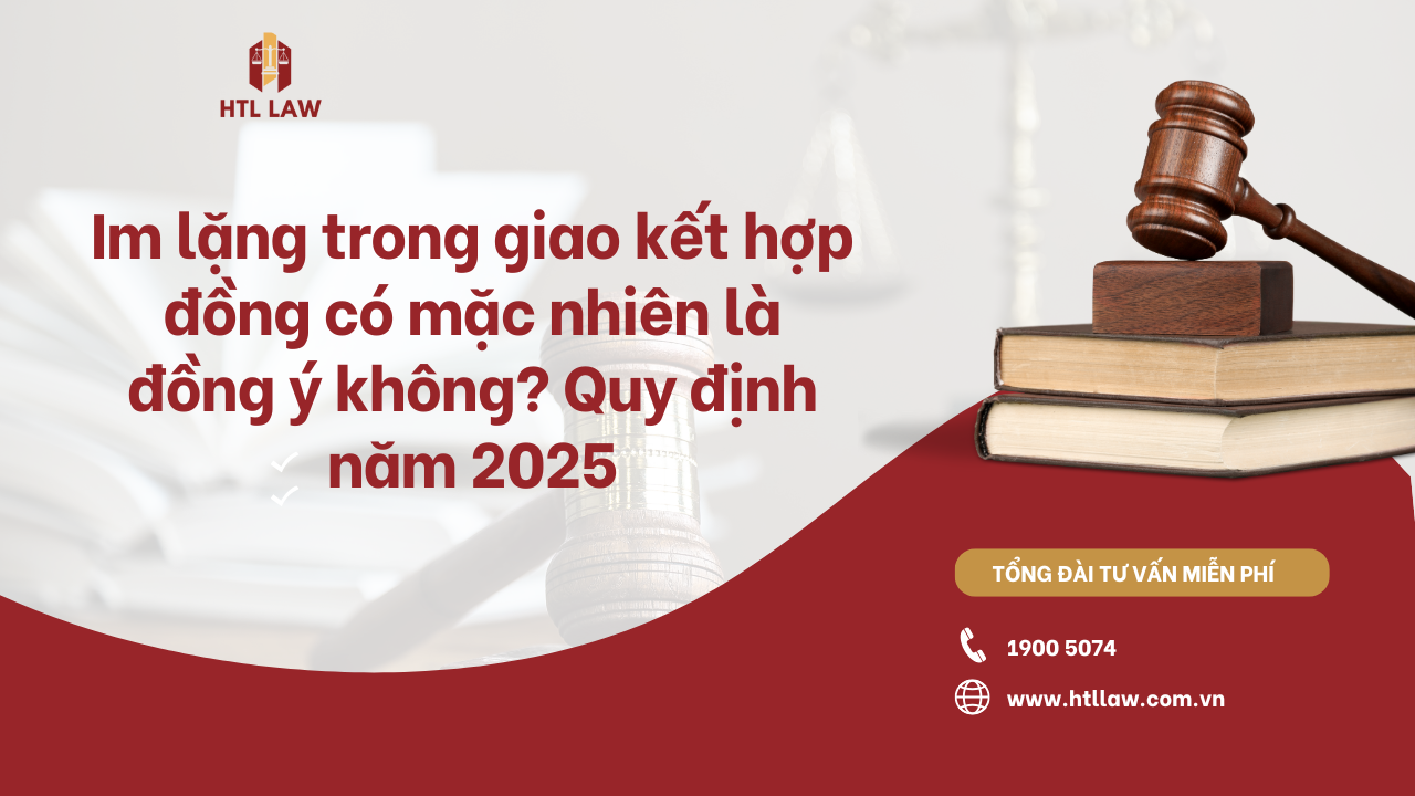 Im lặng trong giao kết hợp đồng có mặc nhiên là đồng ý không? Quy định năm 2025