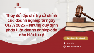 Thay đổi địa chỉ trụ sở chính của doanh nghiệp từ ngày 01/7/2025 – Những quy định pháp luật doanh nghiệp cần đặc biệt lưu ý