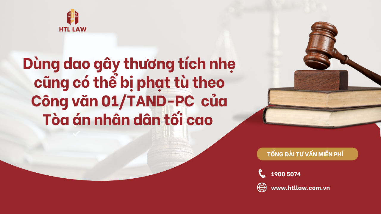 Dùng dao gây thương tích nhẹ cũng có thể bị phạt tù theo Công văn 01/TAND-PC của Tòa án nhân dân tối cao