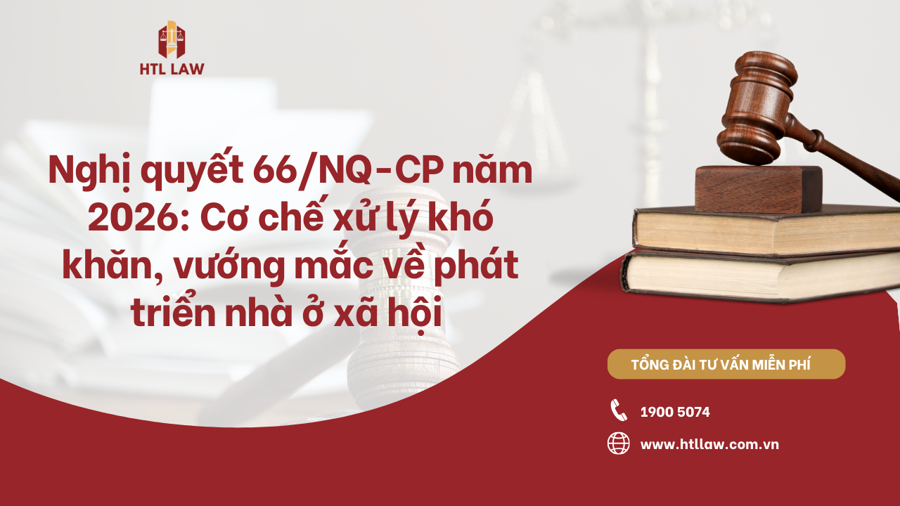 Nghị quyết 66/NQ-CP năm 2026: Cơ chế xử lý khó khăn, vướng mắc về phát triển nhà ở xã hội – Bước đột phá pháp lý nhằm thúc đẩy nguồn cung