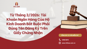 Từ Tháng 3/2026: Tài Khoản Ngân Hàng Của Hộ Kinh Doanh Bắt Buộc Phải Đúng Tên Đăng Ký Trên Giấy Chứng Nhận