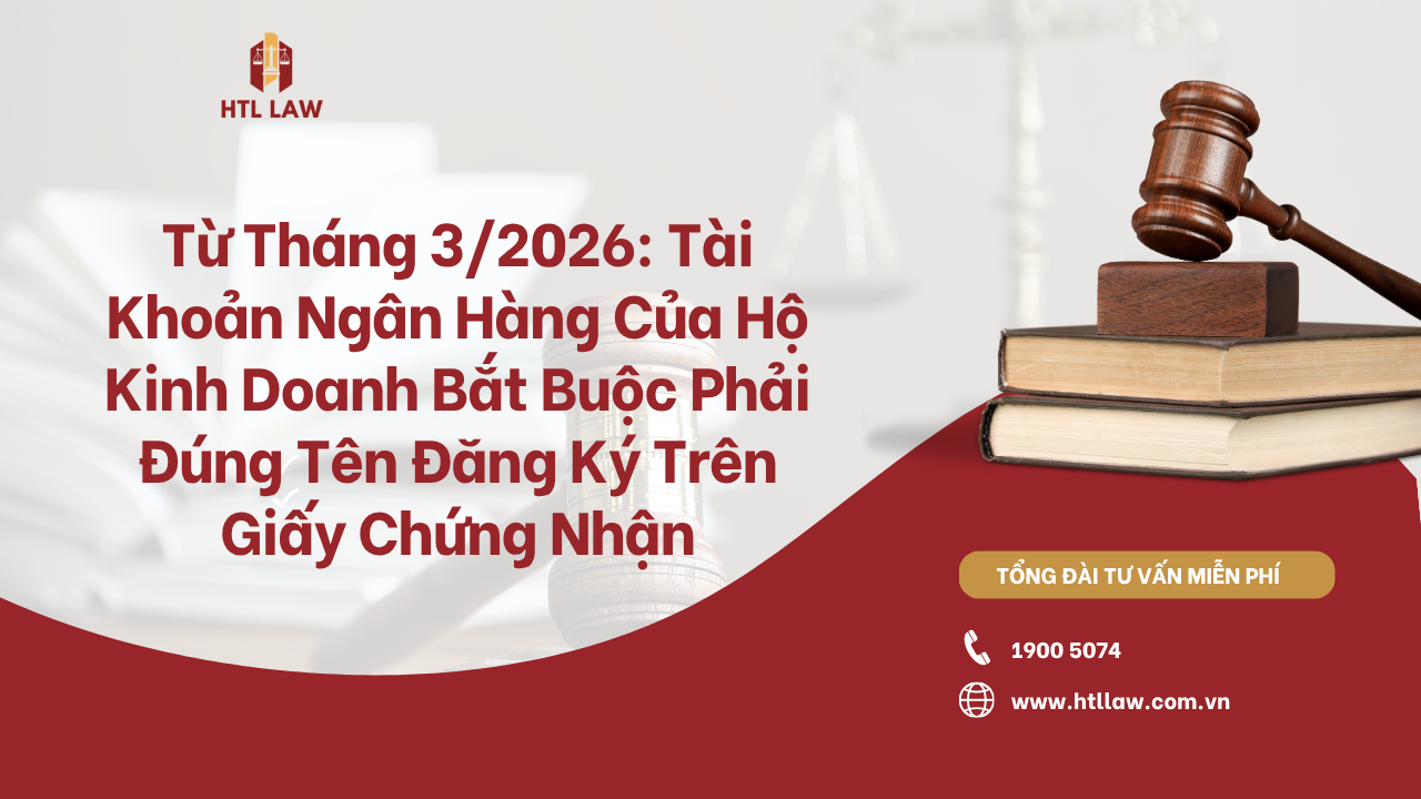 Từ Tháng 3/2026: Tài Khoản Ngân Hàng Của Hộ Kinh Doanh Bắt Buộc Phải Đúng Tên Đăng Ký Trên Giấy Chứng Nhận