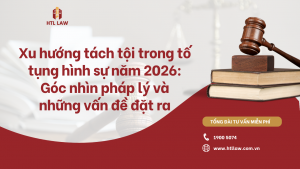 Xu hướng tách tội trong tố tụng hình sự năm 2026: Góc nhìn pháp lý và những vấn đề đặt ra