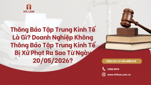 Thông Báo Tập Trung Kinh Tế Là Gì? Doanh Nghiệp Không Thông Báo Tập Trung Kinh Tế Bị Xử Phạt Ra Sao Từ Ngày 20/05/2026?