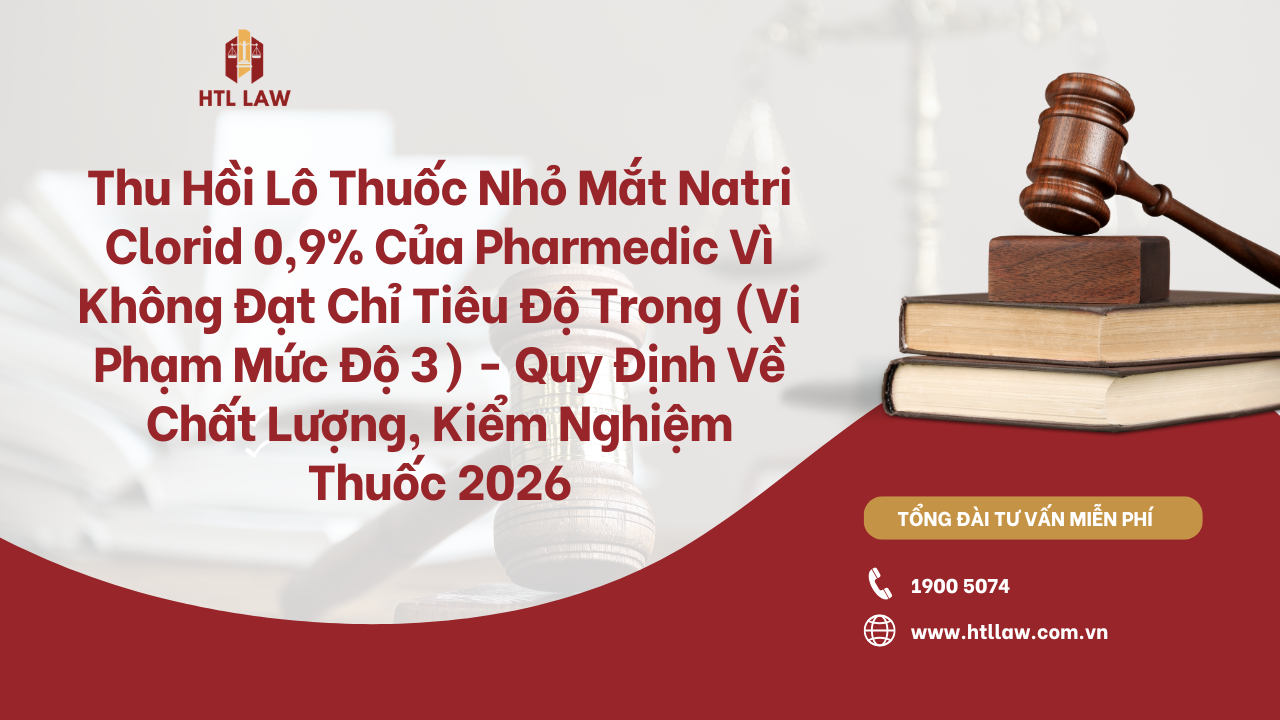 Thu Hồi Khẩn Lô Thuốc Nhỏ Mắt Natri Clorid 0,9% Của Pharmedic Vì Không Đạt Chỉ Tiêu Độ Trong (Vi Phạm Mức Độ 3) - Quy Định Về Chất Lượng, Kiểm Nghiệm Thuốc 2026