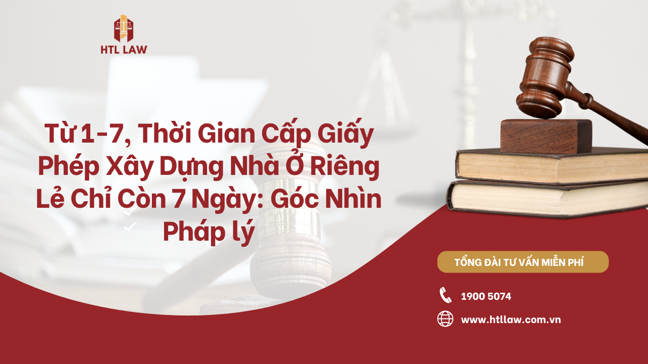 Từ 1-7, Thời Gian Cấp Giấy Phép Xây Dựng Nhà Ở Riêng Lẻ Chỉ Còn 7 Ngày: Góc Nhìn Pháp lý