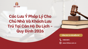 Các Lưu Ý Pháp Lý Cho Chủ Nhà Và Khách Lưu Trú Tại Căn Hộ Du Lịch - Quy Định 2026